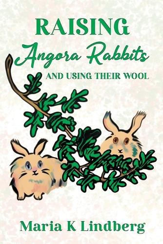 Cover image for Raising Angora Rabbits and Using Their Wool
