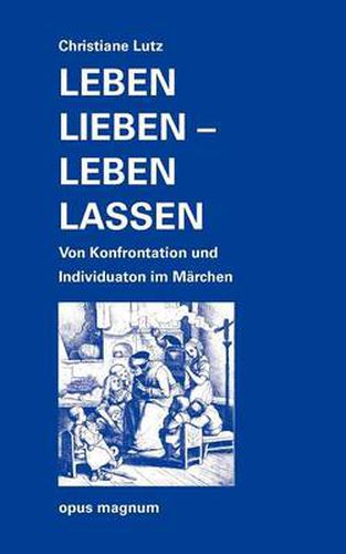 Cover image for Leben lieben - leben lassen: Von Konfrontation und Individuation im Marchen