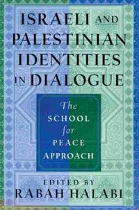 Cover image for Israeli and Palestinian Identities in Dialogue: The School for Peace Approach