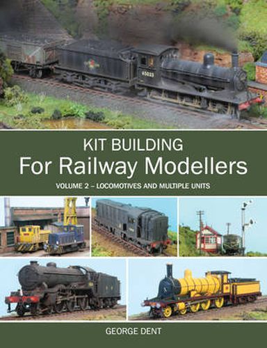 Cover image for Kit Building for Railway Modellers: Volume 2 - Locomotives and Multiple Units