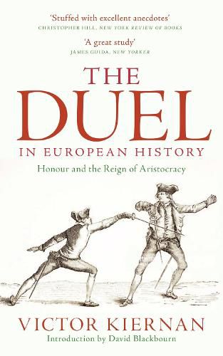 The Duel in European History: Honour and the Reign of Aristocracy