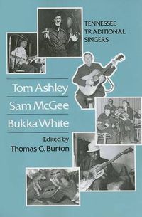 Cover image for Tom Ashley Sam Tom Ashley, Sam McGee, Bukka White: Tennessee Traditional Singers