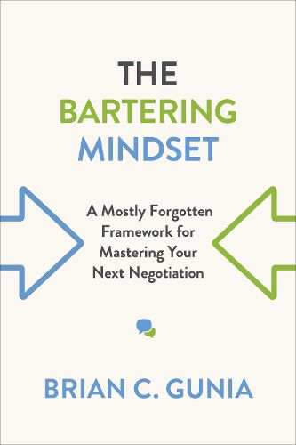 The Bartering Mindset: A Mostly Forgotten Framework for Mastering Your Next Negotiation