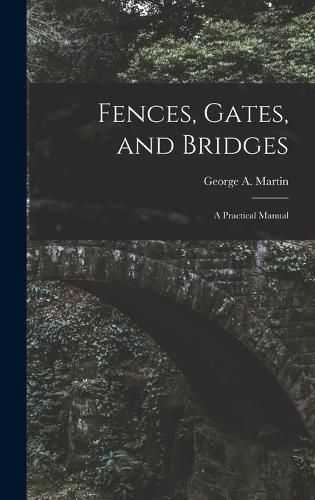 Fences, Gates, and Bridges; a Practical Manual