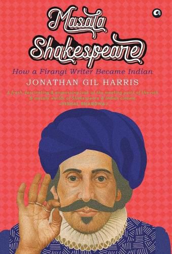 Cover image for MASALA SHAKESPEARE: HOW A FIRANGI WRITER BECAME INDIAN