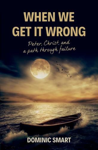 When We Get It Wrong: Peter, Christ and our Path Through Failure