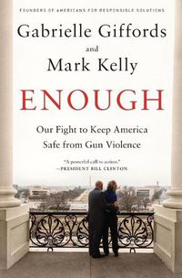 Cover image for Enough: Our Fight to Keep America Safe from Gun Violence