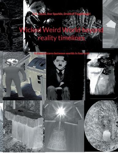 Cover image for Wicked Weird World beyond reality timelines: A danse bizarre between worlds In four acts