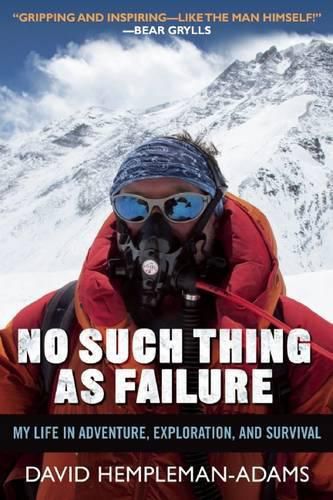 Cover image for No Such Thing as Failure: My Life in Adventure, Exploration, and Survival
