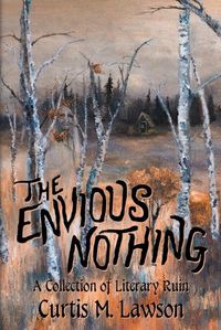 Cover image for The Envious Nothing: A Collection of Literary Ruin