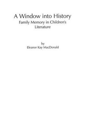 Cover image for A Window into History: Family Memory in Children's Literature