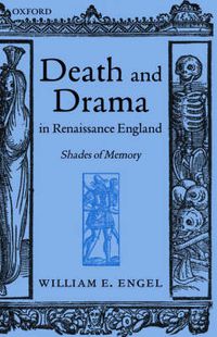 Cover image for Death and Drama in Renaissance England: Shades of Memory