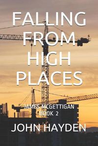 Cover image for Falling from High Places: James McGettigan Book 2