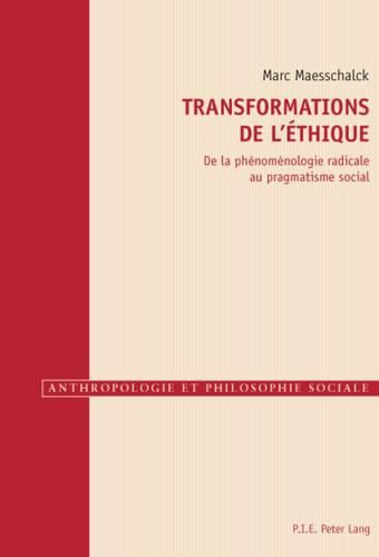 Transformations de l'Ethique: de la Phenomenologie Radicale Au Pragmatisme Social