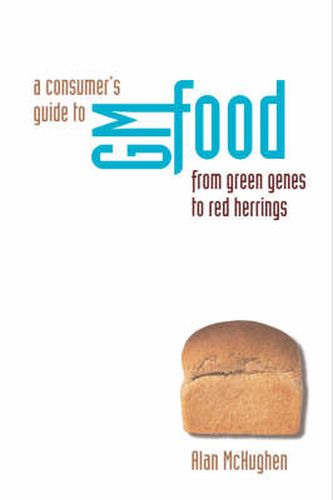 Cover image for A Consumer's Guide to Genetically Modified Foods: From Green Genes to Red Herrings