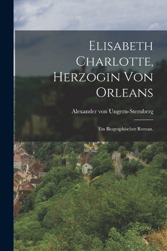 Cover image for Elisabeth Charlotte, Herzogin von Orleans