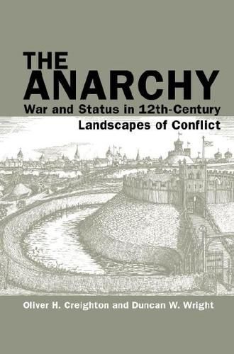 Cover image for The Anarchy: War and Status in 12th-Century Landscapes of Conflict