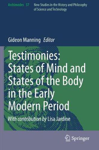 Cover image for Testimonies: States of Mind and States of the Body in the Early Modern Period