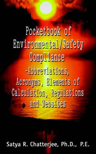 Cover image for Pocketbook of Environmental/Safety Compliance-Abbreviation, Acronyms, Elements of Calculation, Regulations and Websites