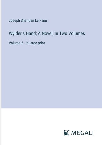 Wylder's Hand; A Novel, In Two Volumes