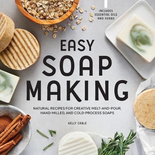 Cover image for Easy Soap Making: Natural Recipes for Creative Melt-And-Pour, Hand-Milled, and Cold-Process Soaps