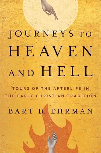 Cover image for Journeys to Heaven and Hell: Tours of the Afterlife in the Early Christian Tradition