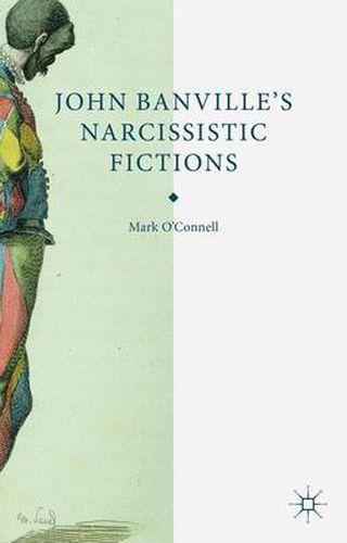 John Banville's Narcissistic Fictions: The Spectral Self
