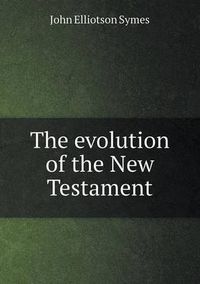 Cover image for The evolution of the New Testament