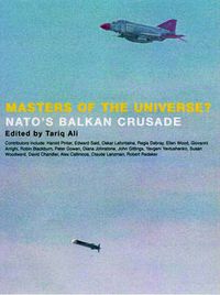 Cover image for Masters of the Universe?: Nato's Balkan Crusade