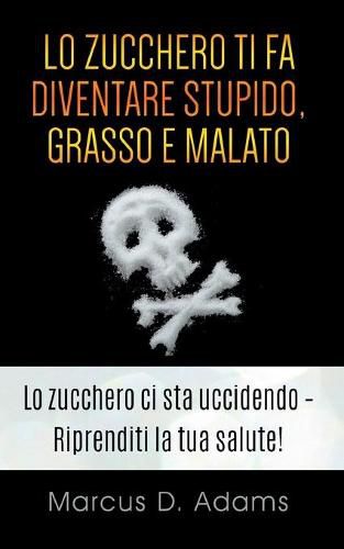 Lo zucchero ti fa diventare stupido, grasso e malato: La prossima generazione dell'assistenza sanitaria