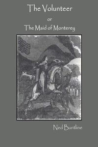 Cover image for The Volunteer; or, The Maid of Monterey