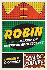 Cover image for Robin and the Making of American Adolescence