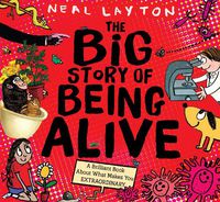 Cover image for The Big Story of Being Alive: A Brilliant Book About What Makes You EXTRAORDINARY