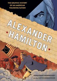 Cover image for Alexander Hamilton: The Graphic History of an American Founding Father
