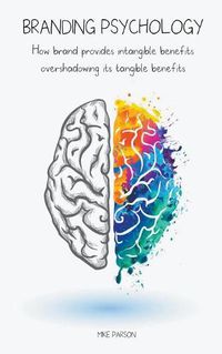 Cover image for Branding Psychology How Brand Provides Intangible Benefits Overshadowing its Tangible Benefits