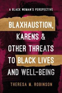 Cover image for Blaxhaustion, Karens & Other Threats to Black Lives and Well-Being