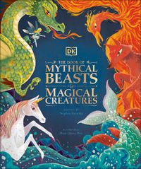 Cover image for The Book of Mythical Beasts and Magical Creatures