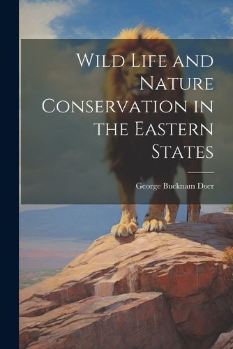 Cover image for Wild Life and Nature Conservation in the Eastern States