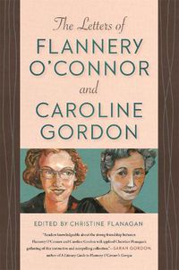 Cover image for The Letters of Flannery O'Connor and Caroline Gordon