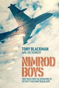 Cover image for Nimrod Boys: True Tales from the Operators of the RAF's Cold War Trailblazer