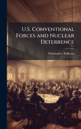 Cover image for U.S. Conventional Forces and Nuclear Deterrence