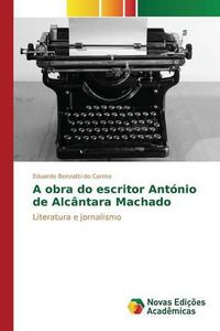 Cover image for A Obra Do Escritor Antonio de Alcantara Machado