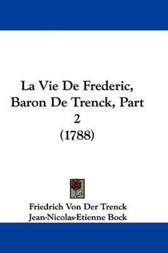 La Vie de Frederic, Baron de Trenck, Part 2 (1788)