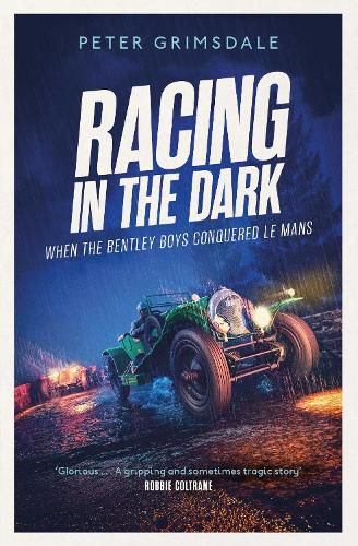 Cover image for Racing in the Dark: How the Bentley Boys Conquered Le Mans
