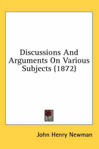 Cover image for Discussions And Arguments On Various Subjects (1872)