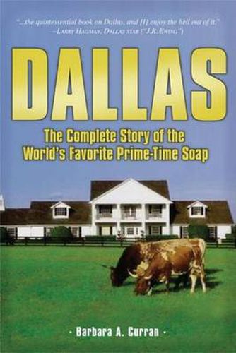 Cover image for Dallas: The Complete Story of the World's Favorite Prime-Time Soap