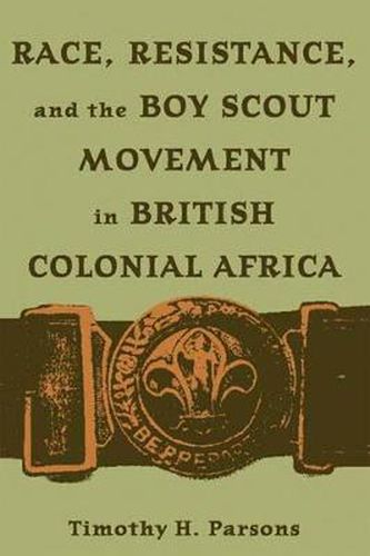 Cover image for Race, Resistance, and the Boy Scout Movement in British Colonial Africa