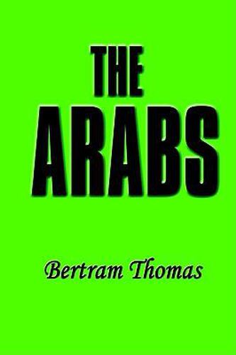 Cover image for The Arabs: The Life-story of a People Who Have Left Their Deep Impress on the World