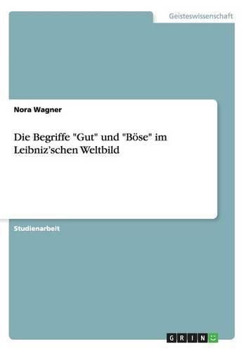 Cover image for Die Begriffe Gut und Boese im Leibniz'schen Weltbild