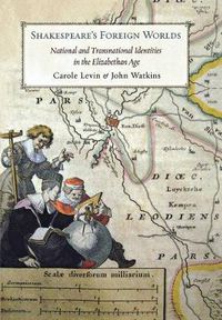 Cover image for Shakespeare's Foreign Worlds: National and Transnational Identities in the Elizabethan Age